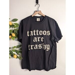 Comfort Colors Tattoos Are Trashy Tee Sz L
